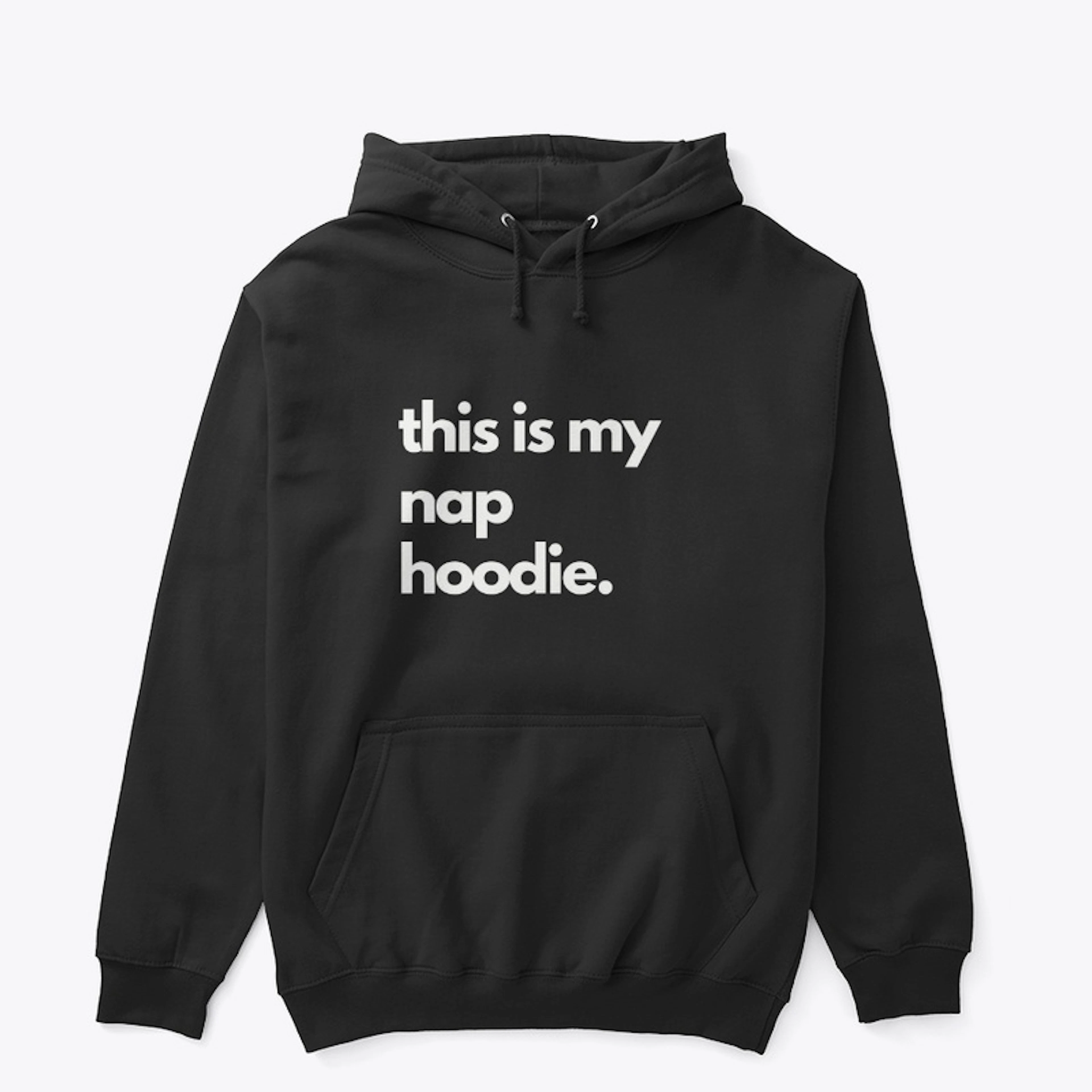 This is my nap hoodie